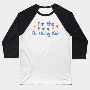I'm The Birthday Kid! Gender Neutral Kid Design With Bright Colors Baseball T-Shirt